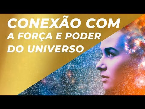 MEDITAÇÃO CONEXÃO COM A FORÇA E PODER DO UNIVERSO - 528HZ E 963HZ