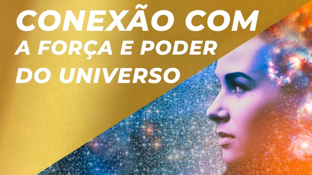MEDITAÇÃO CONEXÃO COM A FORÇA E PODER DO UNIVERSO - 528HZ E 963HZ