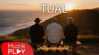 Tual - Akşamüstü 