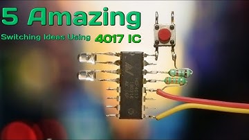 5 Amazing Switching Ideas using 4017 IC