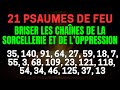 21 Psaumes de FEU pour Briser les Chaînes de la Sorcéllérie et de l'Oppression(35,140,91,27,59,55..)