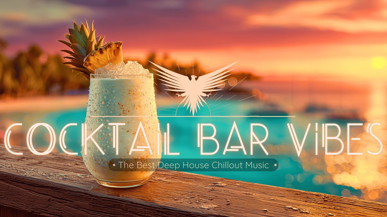 Cocktail Bar Vibes • Relaxing Tropical Deep House Music • Sunset Beach Bar  Chillout Ocean Lounge