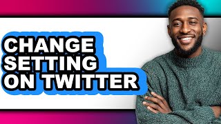 How to Change Setting on Twitter (only Way)