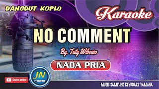 No Comment_Karaoke Version Koplo_Nada Pria_By Tuty Wibowo