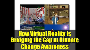 How Virtual Reality is Bridging the Gap in Climate Change Awareness
