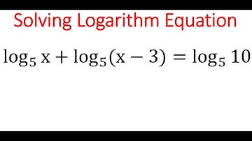 LOGARITHM EQUATION: log(5) (x) + log(5) (x - 3) = log5 (10)