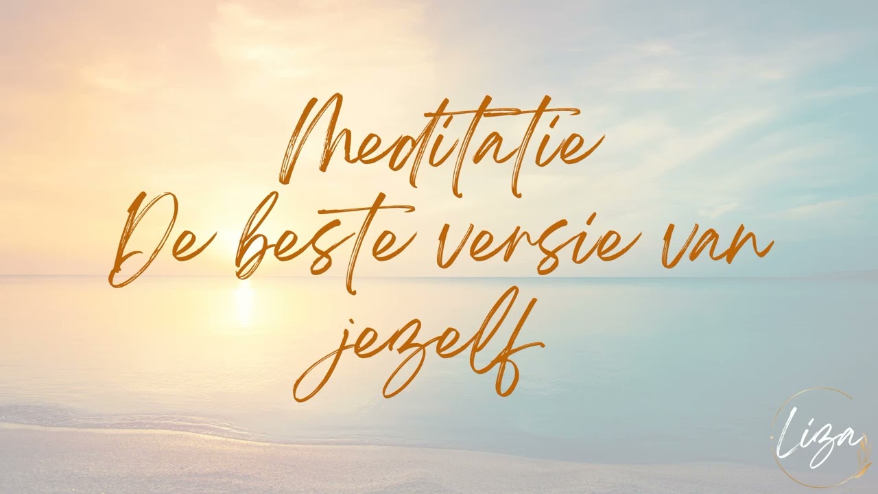 Meditatie de beste versie van jezelf - YouTube