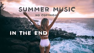 [No Copyright] Summer Mix -In The End (Summer, Chill, Travel, Vlog,)