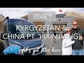 KIRGISISTAN & CHINA: XINJIANG Teil I - mit dem Wohnmobil - Let's get otter here - Episode 9