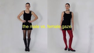 Actually Dressing for The Male vs. Female Gaze