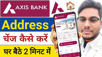 Axis Bank Address Update Kese karen Axis Bank Address Update Online Ghar Bethe