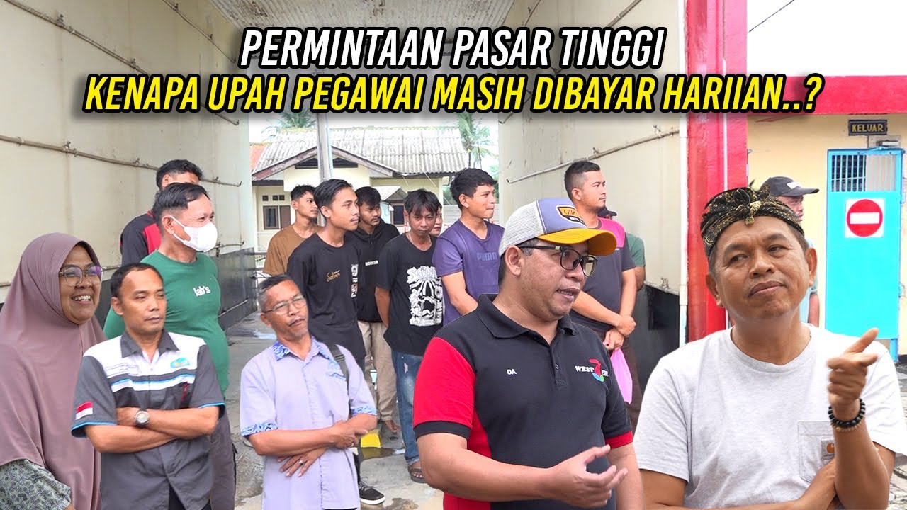 PERMINTAAN PASAR TINGGI | KENAPA UPAH PEGAWAI MASIH DIBAYAR HARIAN?