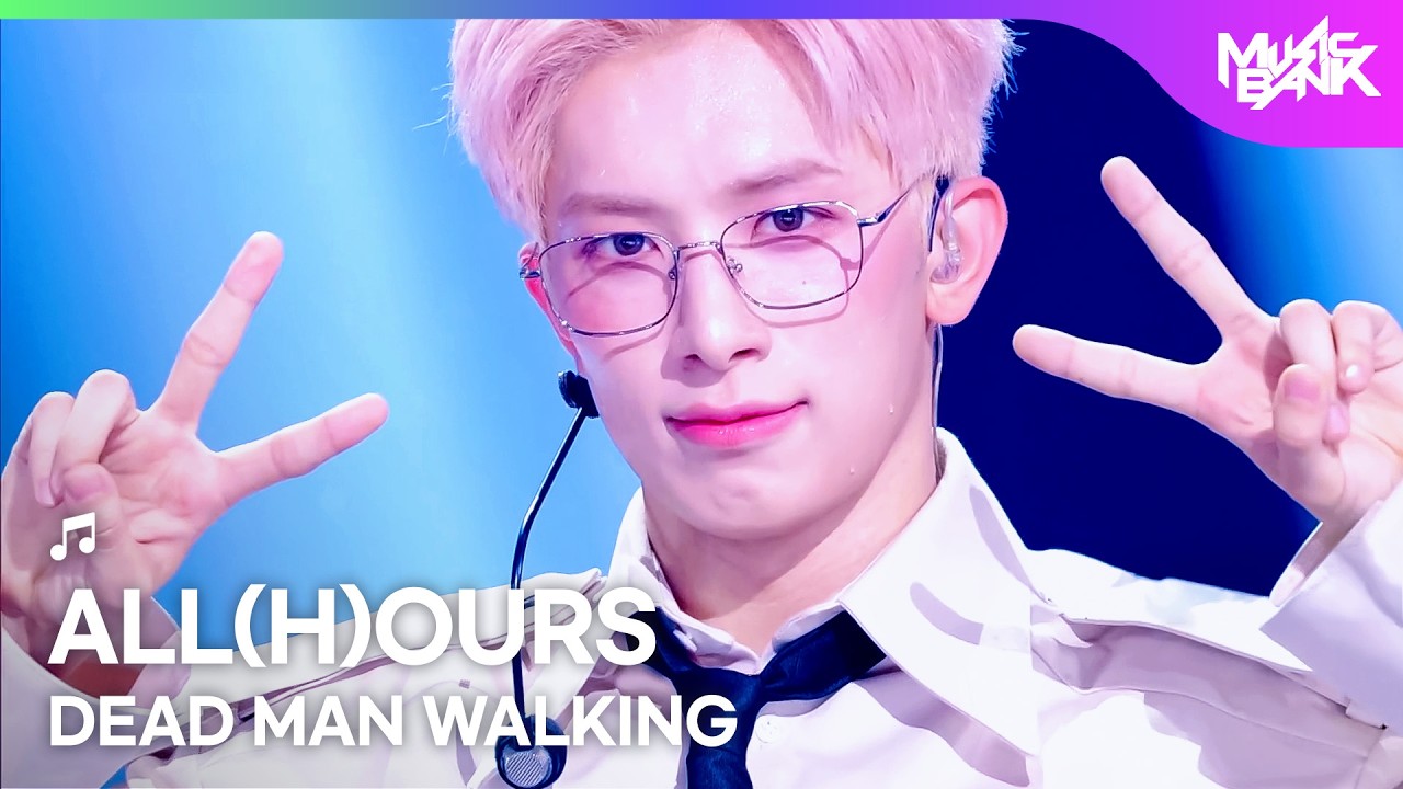 ALL(H)OURS オールアワーズ 올아워즈 - DEAD MAN WALKING [Music Bank