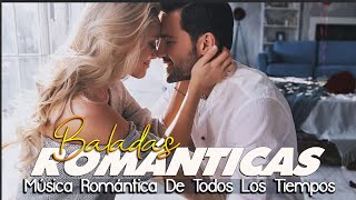 Los 40 Mejores Éxitos Románticos - Canciones Romanticas De Amor Y Recuerdo - Romanticas del Ayer