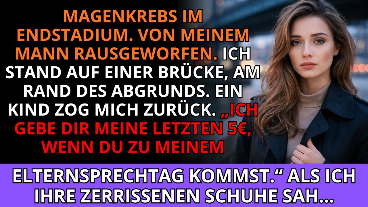 Magenkrebs im Endstadium💔Von meinem Mann rausgeworfen. Auf einer Brücke🌉zog mich ein Kind zurück...