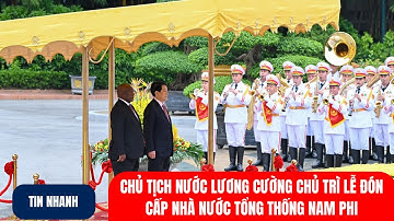 Chủ tịch nước Lương Cường chủ trì lễ đón cấp Nhà nước Tổng thống Nam Phi | VOV1