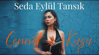 Seda Eylül Tansık - Cennet Kuşu (Resmi Müzik)
