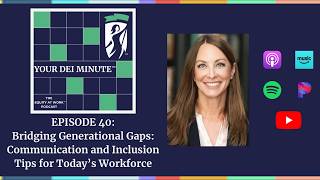 Bridging Generational Gaps: Communication and Inclusion Tips for Today’s Workforce