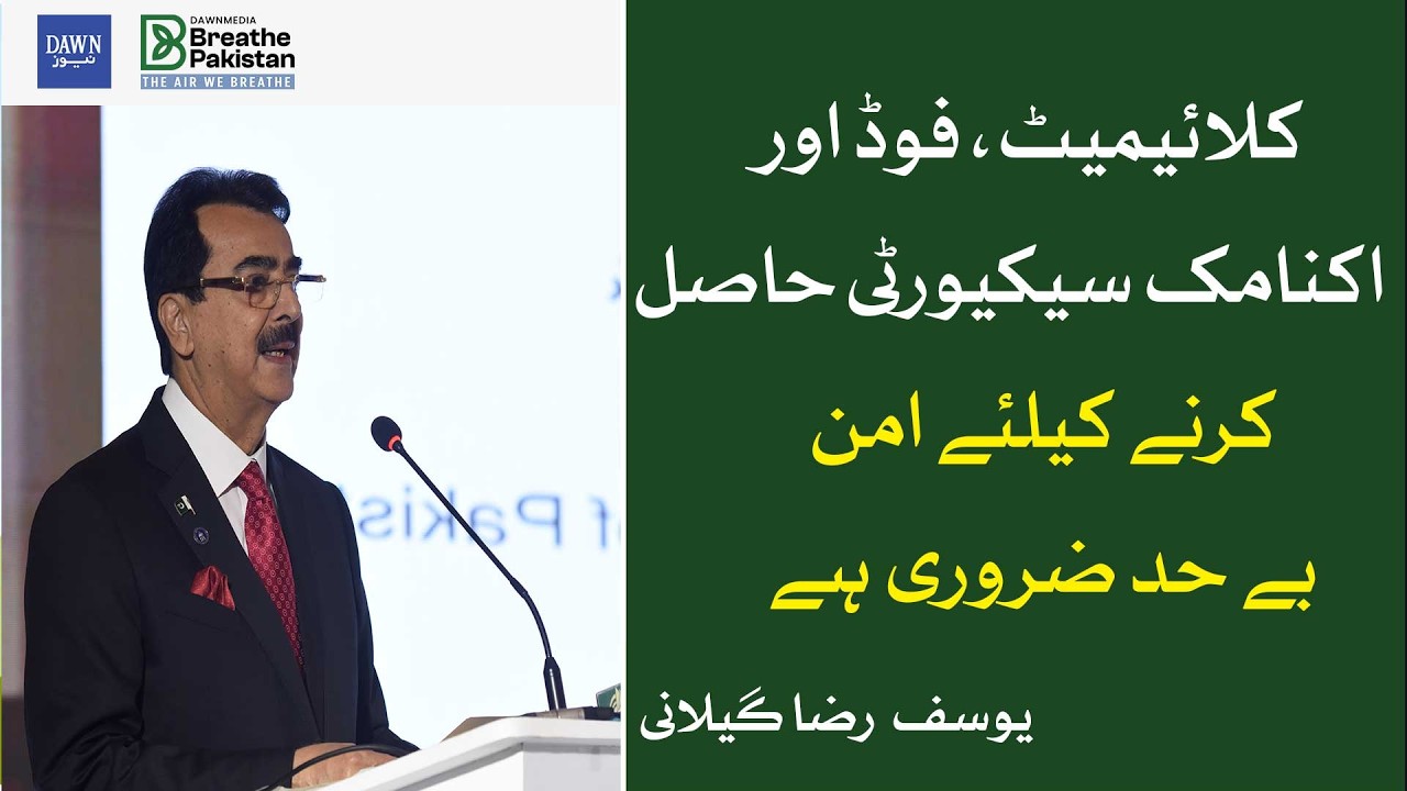 Sacortye Rafi Raza NO PEACE, NO SECURITY: Yousaf Raza Gilani Links Climate, Food & Economy ...
