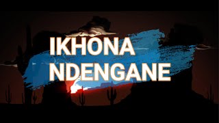 Ikhona - Ndengane (Lyric Video)