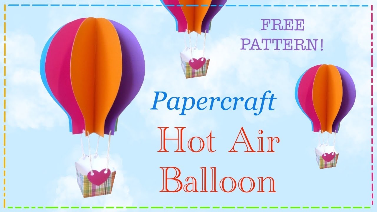 Papercraft hot air balloon tutorial with free pattern by Lisa Pay - YouTube