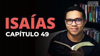 Isaías 49 Estudo: O PRIVILÉGIO DE SERVIR A DEUS (Bíblia Explicada)