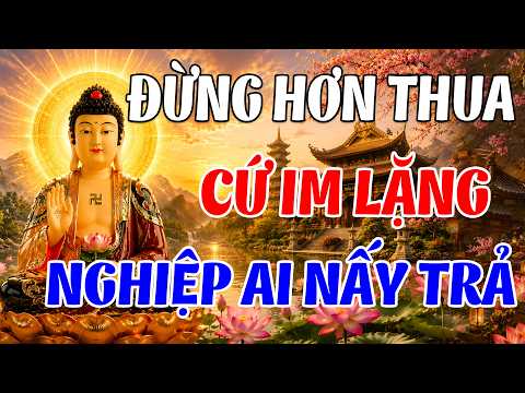Lời Phật Dạy Đừng Hơn Thua – Cứ Im Lặng, Trời Có Mắt! Buông Bỏ Để Tâm An | Tịnh Tâm Nghe Pháp