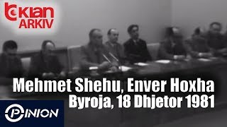 Opinion - Mehmet Shehu, Enver Hoxha - Byroja, 18 dhjetor 1981!  ( 21 tetor 2010)