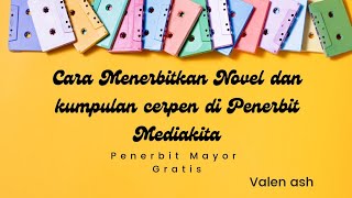 Cara menerbitkan Kumpulan Cerpen dan Novel ( Mediakita) terbaru 2022