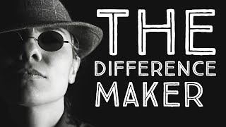The Difference Maker - Pt 1