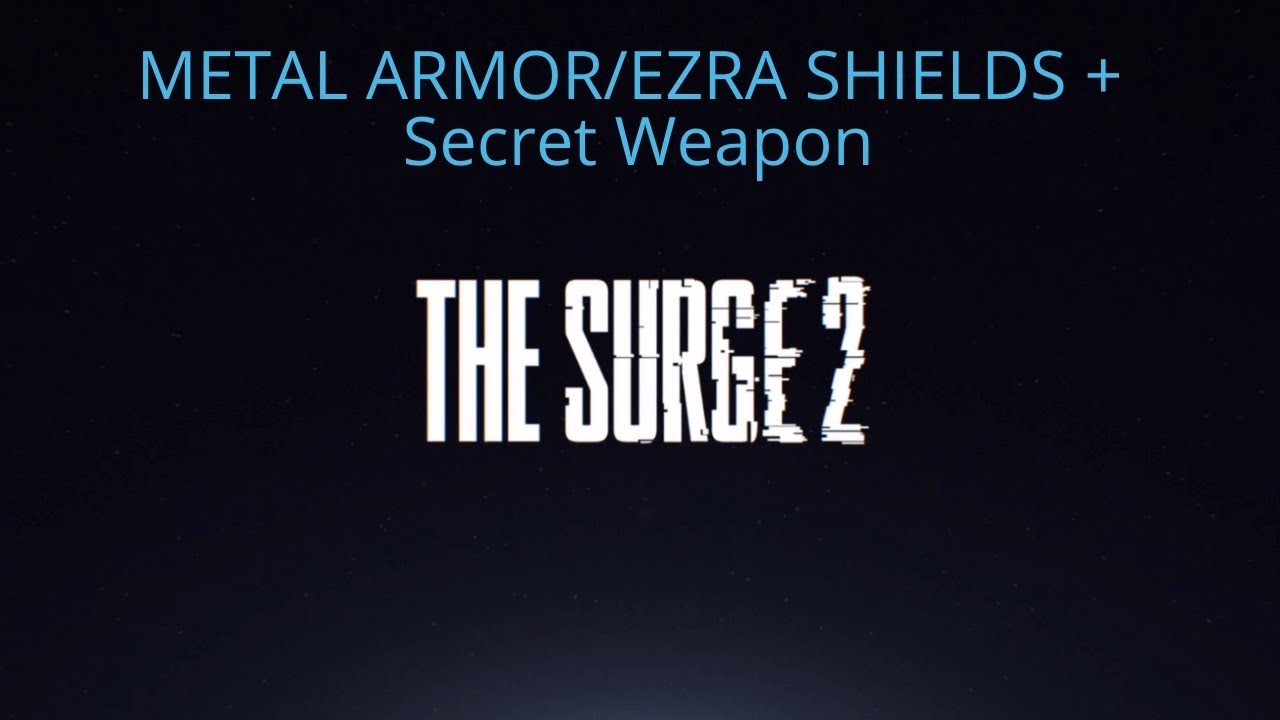 The Surge 2 : Metal Armor, Major General Ezra Shields guide and Secret Weapon