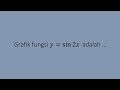 grafik fungsi y=sin 2x adalah - YouTube