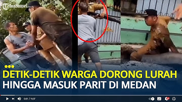Detik-detik Warga Dorong Lurah Hingga Masuk Parit di Medan, Berawal Cekcok soal Polisi Tidur