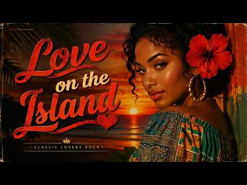 Love on the Island | Island Reggae Romance 2026 🌴 Lovers Rock Music