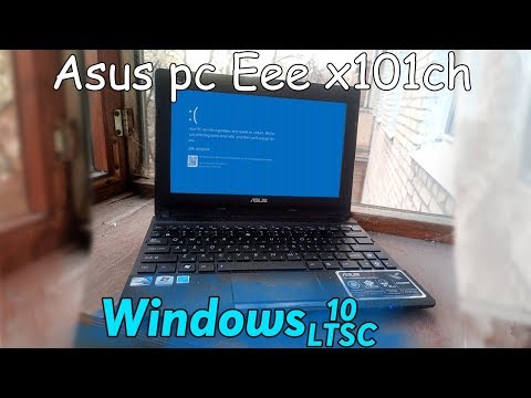 Asus pc Eee x101ch и Windows 10 LTSC