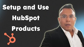 How to Setup and Use HubSpot Products 2025