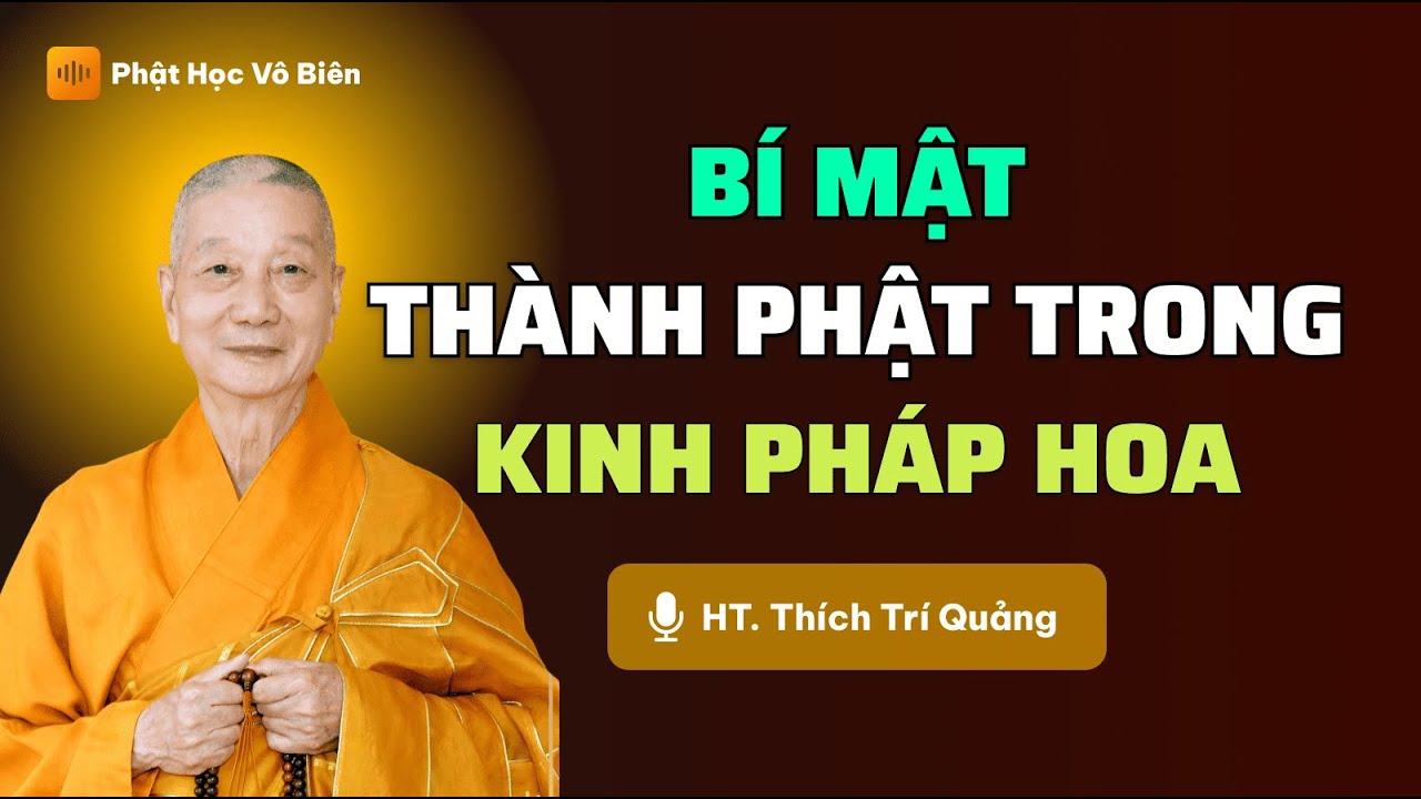 Bí Mật Kinh Pháp Hoa & Con Đường Thành Phật - HT. Thích Trí Quảng | Phật Học Vô Biên
