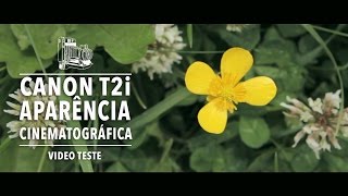 Canon T2i com Aparência Cinematográfica - Video Teste