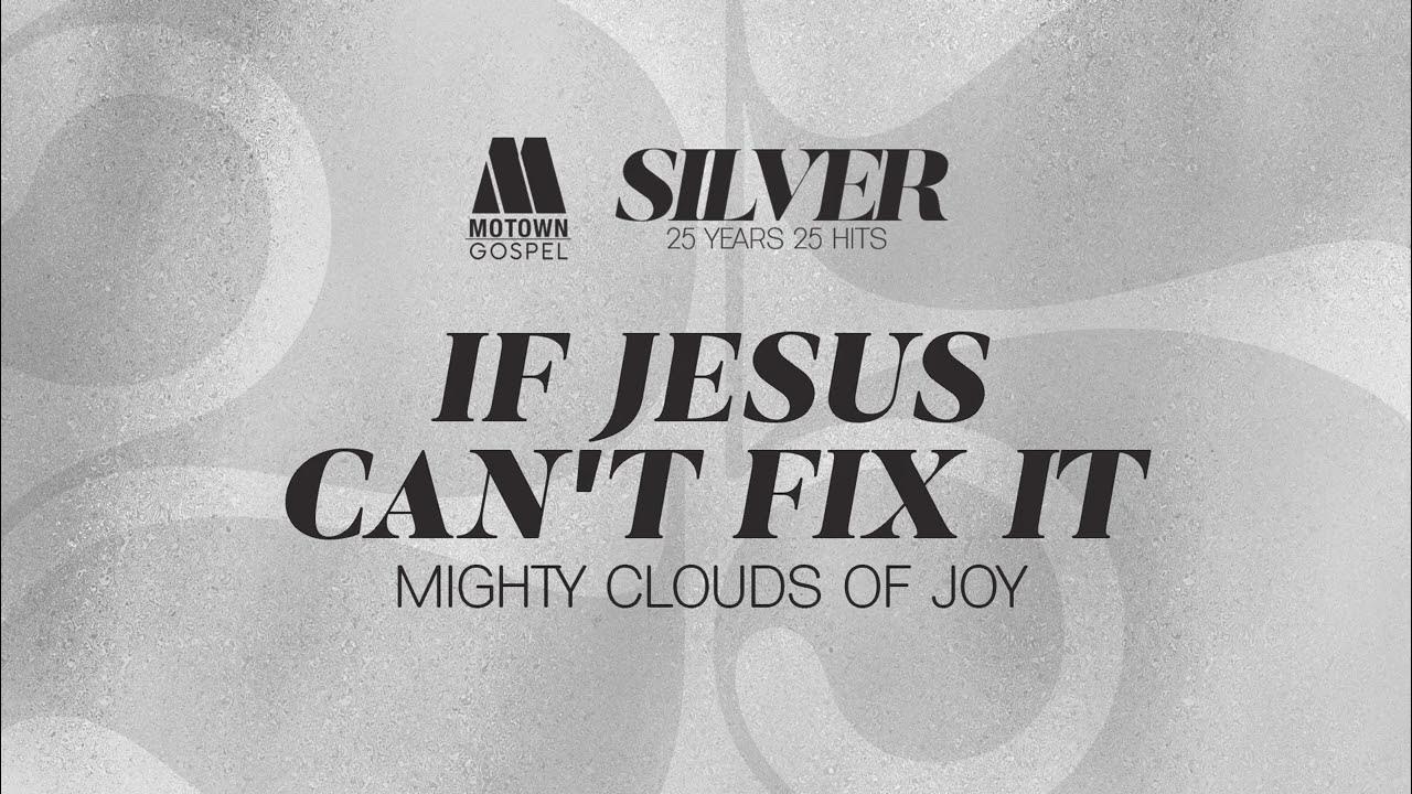 Mighty Clouds Of Joy If Jesus Can't Fix It Mighty Clouds Of Joy - "If Jesus Can't Fix It" [Audio Only] - YouTube