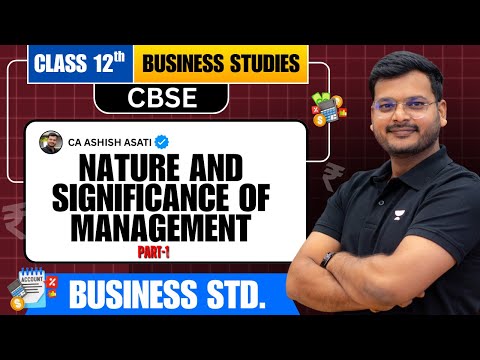 Nature and Significance of Management | Class 12 | Business Studies | Chapter 1 | CA Ashish Asati
