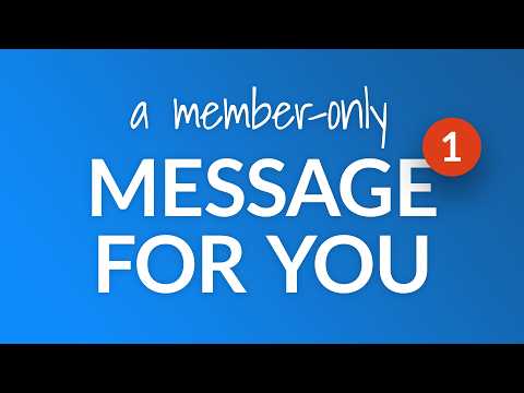 A member-only message for YOU...