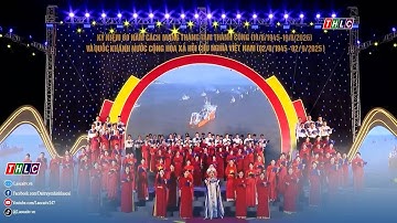 Rực rỡ chương trình nghệ thuật “80 năm vang mãi bản hùng ca” | THLC