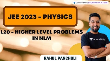 JEE 2023 Physics | L20 - Higher Level Problems In NLM | Rahul Pancholi