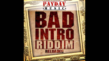 Bad Intro Reloaded Riddim Mix (January 2013)