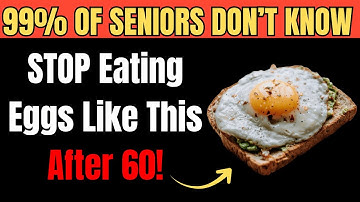 Never Eat Eggs This Way After 60 — Mistake #1 Is Dangerous!