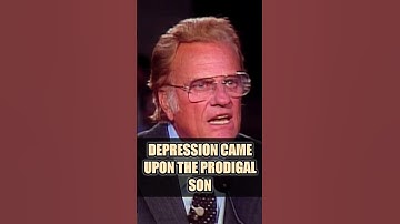 DEPRESSION CAME UPON THE PRODIGAL SON - Billy Graham