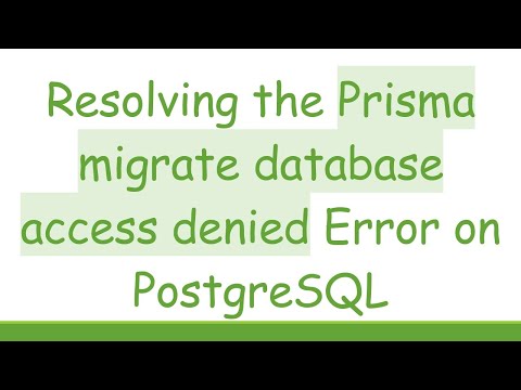 Resolving the Prisma migrate database access denied Error on PostgreSQL