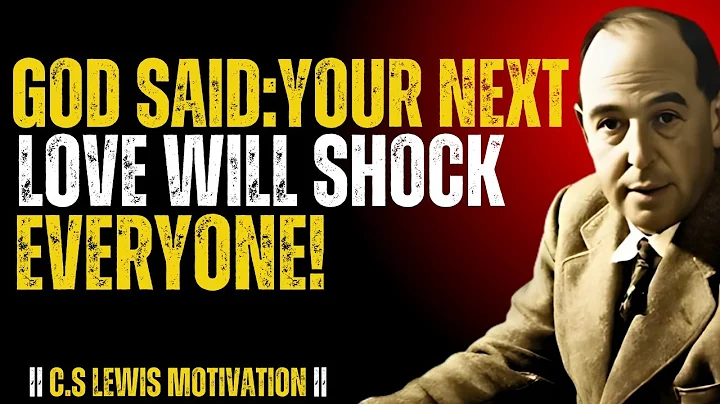 Chosen Ones, Your Next Relationship Will Shock Everyone — You Won’t Believe It! | C.S. Lewis 2025.