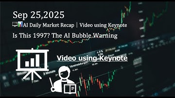🖥️📊AI Daily Market Recap｜Sep 25,2025｜ Is This 1997? The AI Bubble Warning｜Video using Keynote