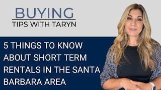 5 things to know about short term rentals in the Santa Barbara area Buying Tips with Taryn